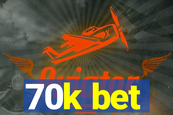70k bet